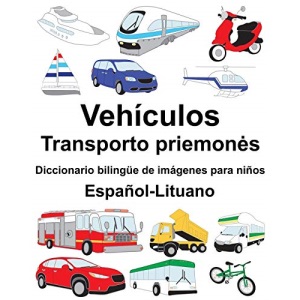 Español-Lituano Vehículos/Transporto priemonės Diccionario bilingüe de imágenes para niños