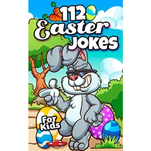 112 Easter Jokes for Kids: The Hilarious Easter Gift Book for Boys and Girls