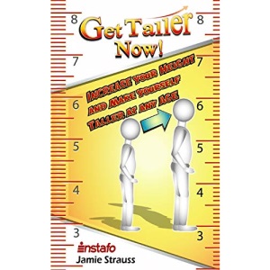 Get Taller Now!: Increase Your Height and Make Yourself Taller at Any Age