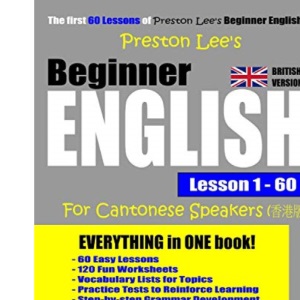 Preston Lee's Beginner English Lesson 1 - 60 For Cantonese Speakers (British Version) (Preston Lee's English For Cantonese Speakers (British Version))