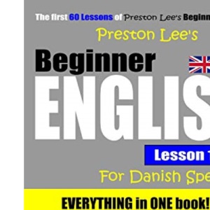 Preston Lee's Beginner English Lesson 1 - 60 For Danish Speakers (British Version) (Preston Lee's English For Danish Speakers (British Version))