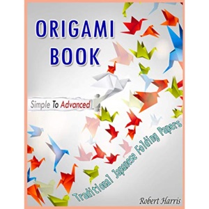 Origami Book – Simple To Advanced, Traditional Japanese Folding Papers