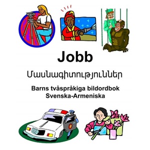 Svenska-Armeniska Jobb/Մասնագիտու թյուններ Barns tvåspråkiga bildordbok