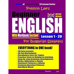Preston Lee’s Beginner English With Workbook Section Lesson 1 – 20 For Bulgarian Speakers (British Version) (Preston Lee's English For Bulgarian Speakers (British Version))