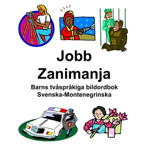 Svenska-Montenegrinska Jobb/Zanimanja Barns tvåspråkiga bildordbok