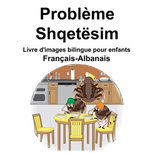 Français-Albanais Problème/Shqetësim Livre d'images bilingue pour enfants