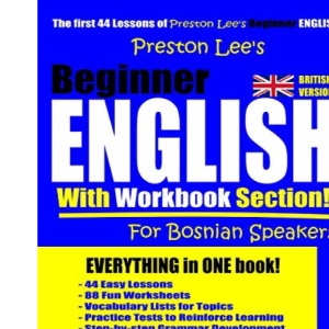 Preston Lee’s Beginner English With Workbook Section For Bosnian Speakers (British Version) (Preston Lee's English For Bosnian Speakers (British Version))