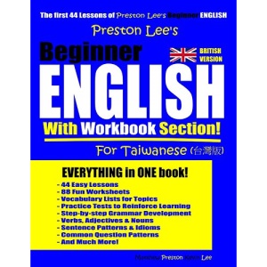 Preston Lee’s Beginner English With Workbook Section For Taiwanese (British Version) (Preston Lee's English For Taiwanese (British Version))