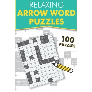 Relaxing Arrow Words: ...Featuring 100 arrowword puzzles