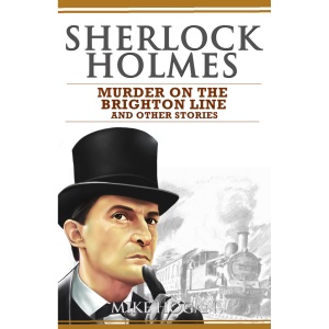Sherlock Holmes - Murder on the Brighton Line and Other Stories: 3 (Sherlock Holmes Singular Tales)