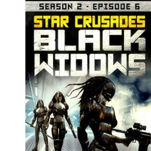 Star Crusades: Black Widows - Season 2: Episode 6