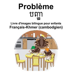 Français-Khmer (cambodgien) Problème/បញ្ហ Livre d'images bilingue pour enfants