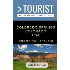 GREATER THAN A TOURIST- COLORADO SPRINGS COLORADO USA: Anita M. Pariseau: 449