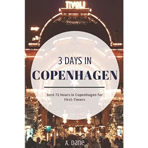 3 Days in Copenhagen: Copenhagen Travel Guide – Best 72 Hours in Copenhagen for First-Timers