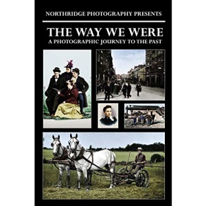 The Way We Were: A Photographic Journey to the Past: 41 (Northridge Photography Presents)