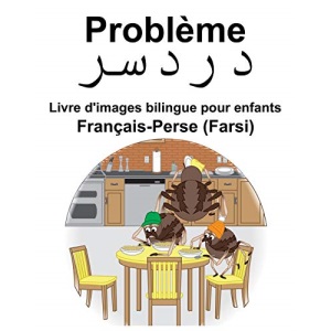 Français-Perse (Farsi) Problème/دردسر Livre d'images bilingue pour enfants