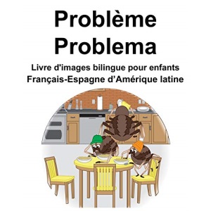 Français-Espagne d’Amérique latine Problème/Problema Livre d'images bilingue pour enfants