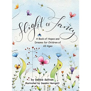 Flight of Fancy: A Book of Hopes and Dreams for Children of All Ages