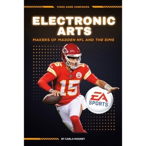 Electronic Arts: Makers of Madden NFL and the Sims: Makers of Madden NFL and the Sims (Video Game Companies)