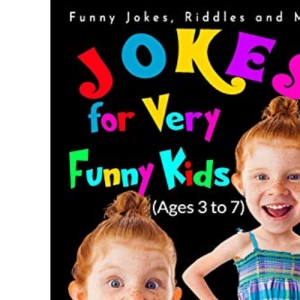 Jokes for Very Funny Kids (Ages 3 to 7): Funny Jokes, Riddles and More