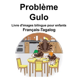 Français-Tagalog Problème/Gulo Livre d'images bilingue pour enfants