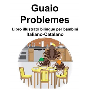Italiano-Catalano Guaio/Problemes Libro illustrato bilingue per bambini