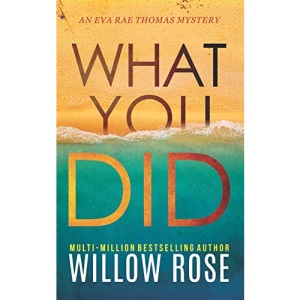 WHAT YOU DID: 2 (Eva Rae Thomas Mystery)