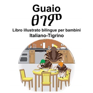 Italiano-Tigrino Guaio/ፀገም Libro illustrato bilingue per bambini