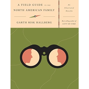 A Field Guide to the North American Family: An Illustrated Novella