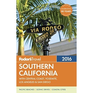 Southern California 2016: With Central Coast, Yosemite, Los Angeles & San Diego (Fodor's Southern California) (Full-color Travel Guide)