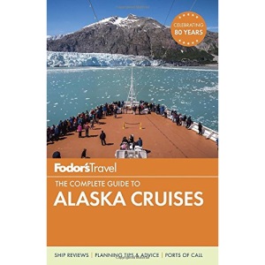 Fodor's the Complete Guide to Alaska Cruises (Full-Color Travel Guide) (Fodor's Full-Color Gold Guides)