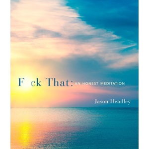 F*ck That: An Honest Meditation