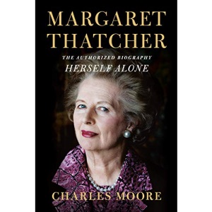 Margaret Thatcher: Herself Alone: The Authorized Biography