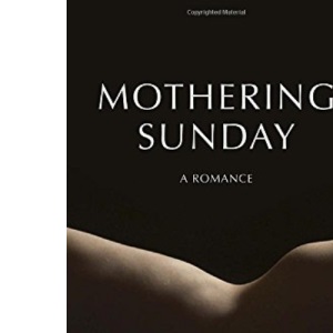 Mothering Sunday: A Romance