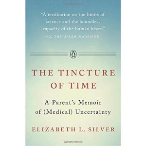 The Tincture of Time: A Parent's Memoir of (Medical) Uncertainty