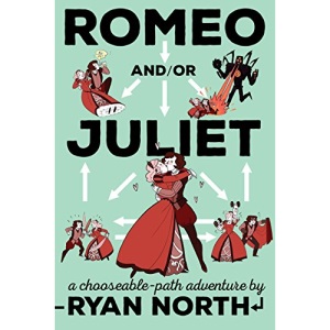 Romeo And/Or Juliet: A Chooseable-Path Adventure