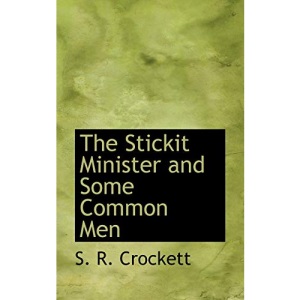 The Stickit Minister and Some Common Men
