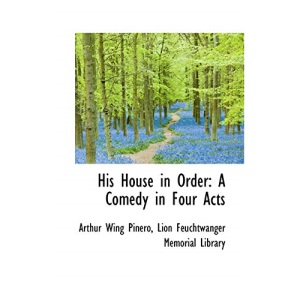 His House in Order: A Comedy in Four Acts