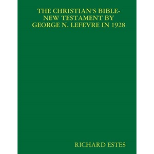 THE CHRISTIAN'S BIBLE-NEW TESTAMENT BY GEORGE N. LEFEVRE IN 1928