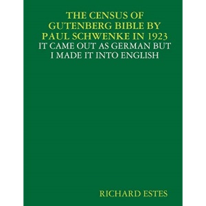 THE CENSUS OF GUTENBERG BIBLE BY PAUL SCHWENKE IN 1923 - IT CAME OUT AS GERMAN BUT I MADE IT INTO ENGLISH