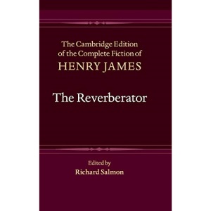 The Reverberator: 10 (The Cambridge Edition of the Complete Fiction of Henry James, Series Number 10)
