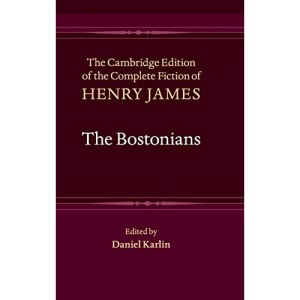 The Bostonians: 8 (The Cambridge Edition of the Complete Fiction of Henry James, Series Number 8)