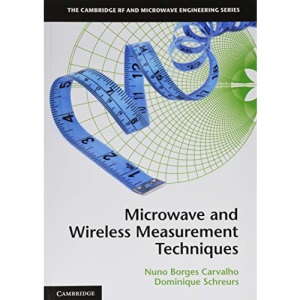 Microwave and Wireless Measurement Techniques (The Cambridge RF and Microwave Engineering Series)