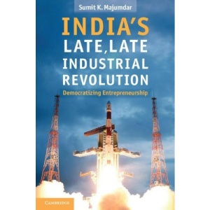 India's Late, Late Industrial Revolution: Democratizing Entrepreneurship