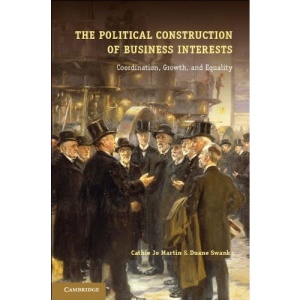 The Political Construction of Business Interests: Coordination, Growth, and Equality (Cambridge Studies in Comparative Politics)