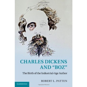 Charles Dickens and 'Boz': The Birth of the Industrial-Age Author