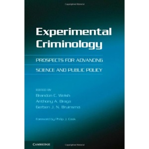 Experimental Criminology: Prospects for Advancing Science and Public Policy