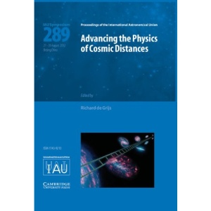 Advancing the Physics of Cosmic Distances (IAU S289) (Proceedings of the International Astronomical Union Symposia and Colloquia)