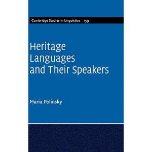 Heritage Languages and their Speakers: 159 (Cambridge Studies in Linguistics, Series Number 159)