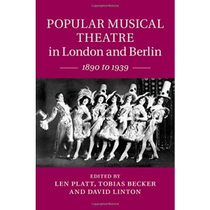 Popular Musical Theatre in London and Berlin: 1890 to 1939